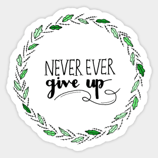 Never ever give up Sticker